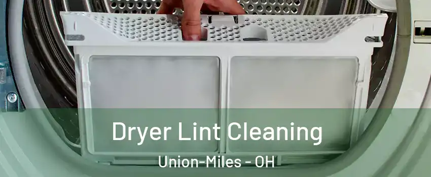 Dryer Lint Cleaning Union-Miles - OH