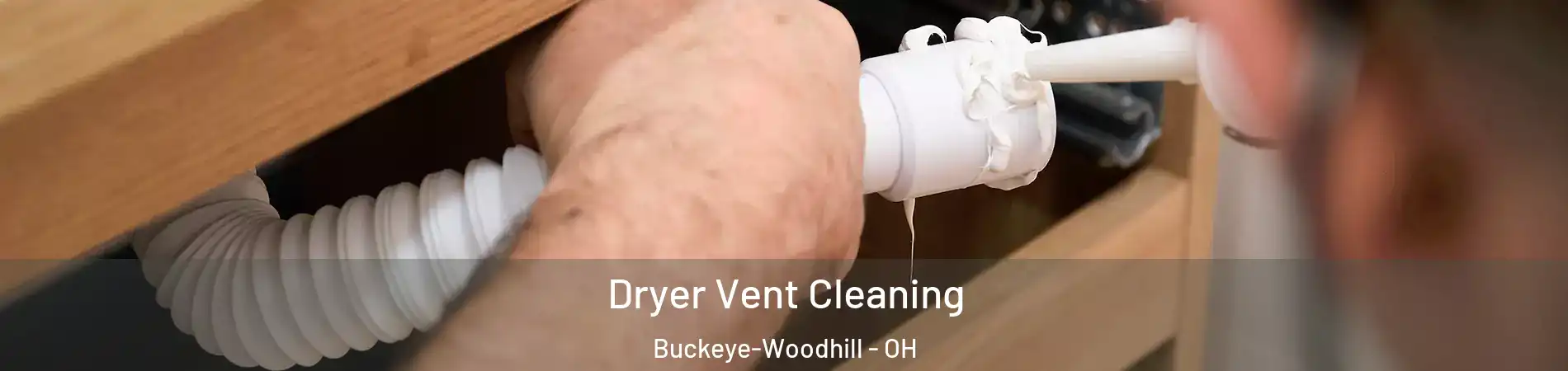 Dryer Vent Cleaning Buckeye-Woodhill - OH