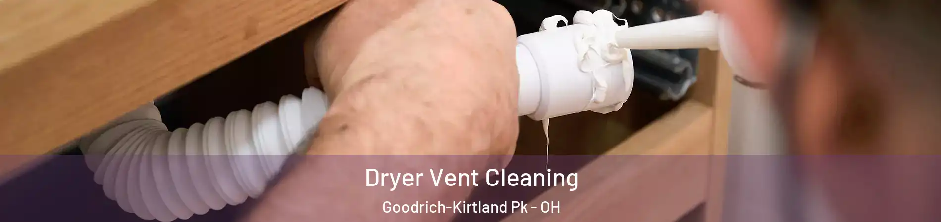Dryer Vent Cleaning Goodrich-Kirtland Pk - OH