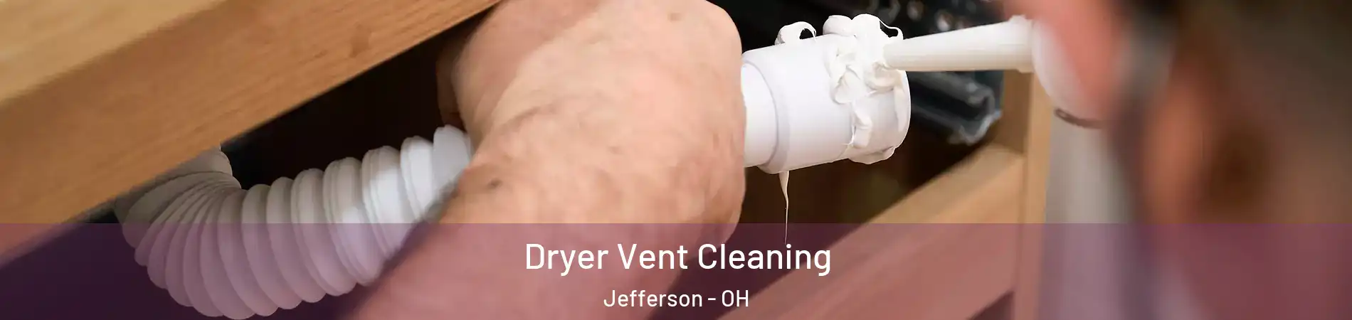 Dryer Vent Cleaning Jefferson - OH