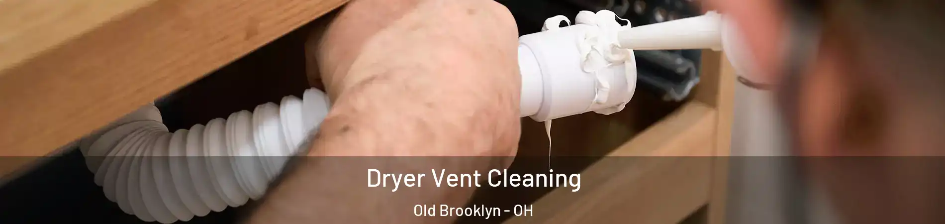 Dryer Vent Cleaning Old Brooklyn - OH