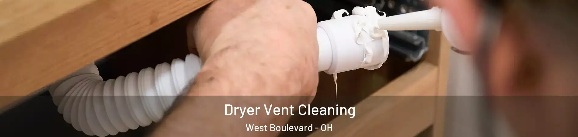 Dryer Vent Cleaning West Boulevard - OH