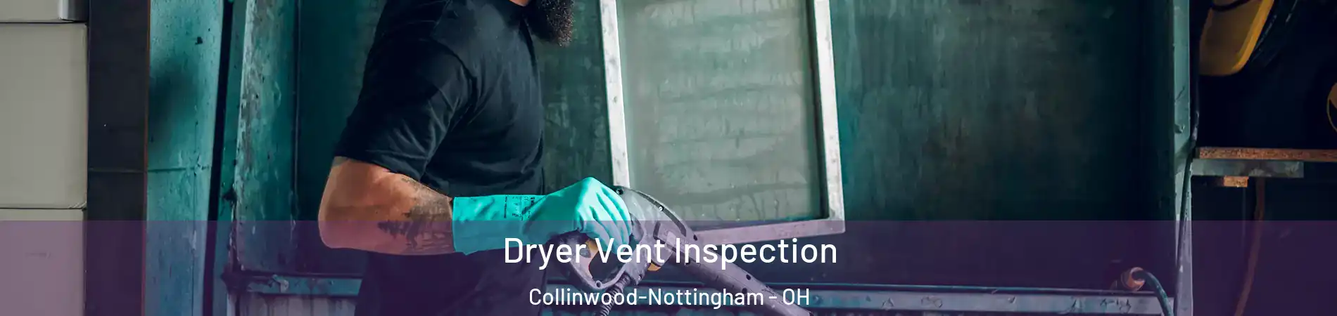 Dryer Vent Inspection Collinwood-Nottingham - OH