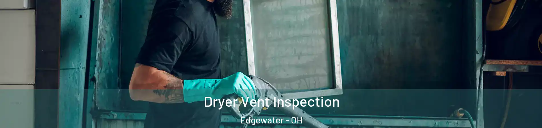 Dryer Vent Inspection Edgewater - OH