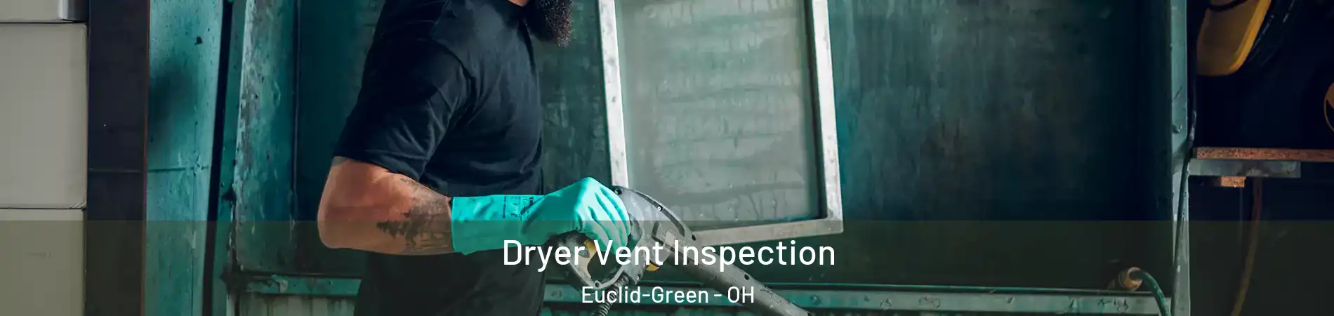 Dryer Vent Inspection Euclid-Green - OH