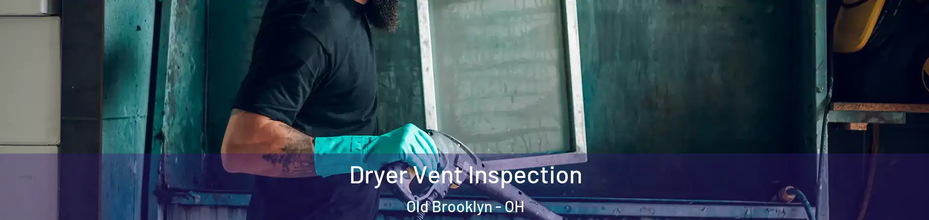 Dryer Vent Inspection Old Brooklyn - OH