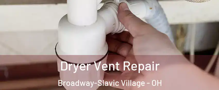 Dryer Vent Repair Broadway-Slavic Village - OH