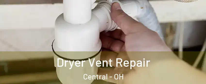 Dryer Vent Repair Central - OH