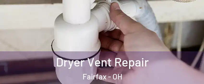 Dryer Vent Repair Fairfax - OH