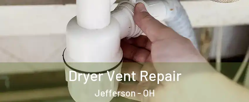Dryer Vent Repair Jefferson - OH