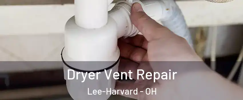 Dryer Vent Repair Lee-Harvard - OH