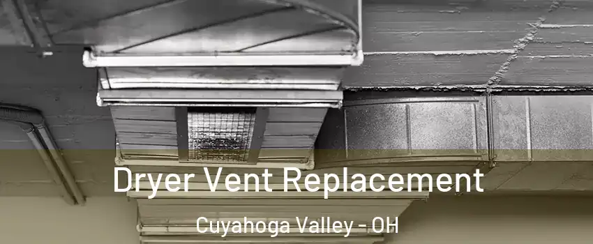 Dryer Vent Replacement Cuyahoga Valley - OH