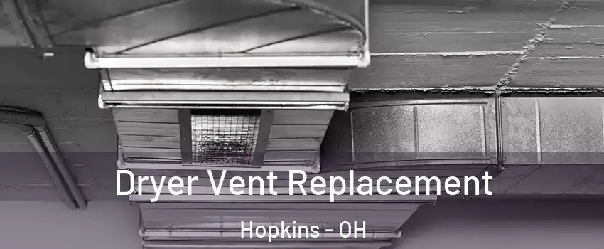 Dryer Vent Replacement Hopkins - OH