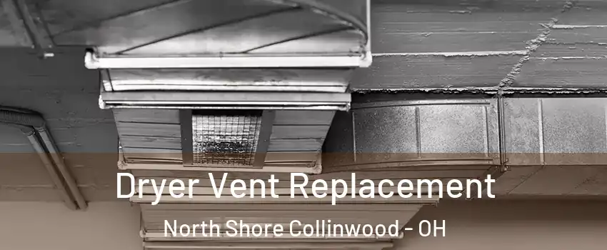 Dryer Vent Replacement North Shore Collinwood - OH