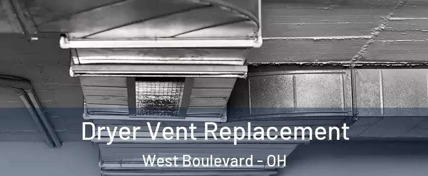 Dryer Vent Replacement West Boulevard - OH