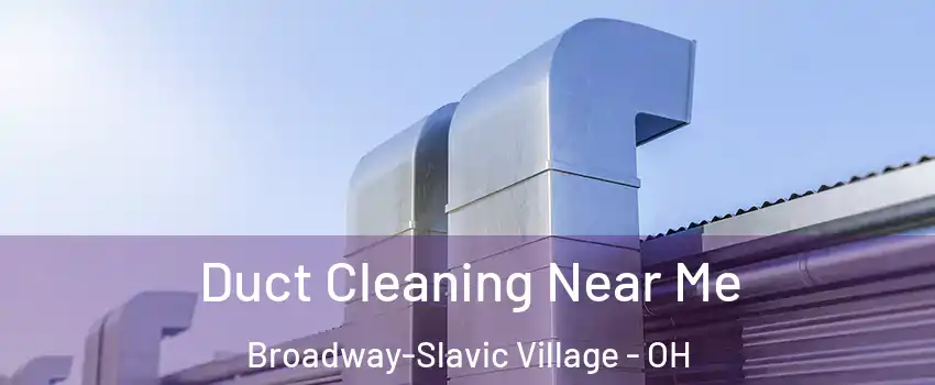 Duct Cleaning Near Me Broadway-Slavic Village - OH