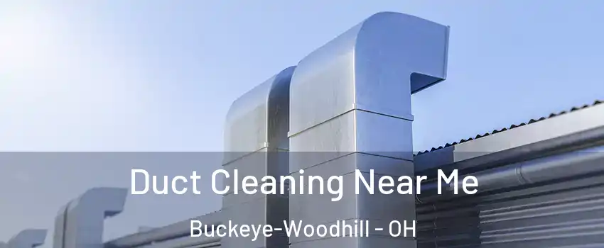 Duct Cleaning Near Me Buckeye-Woodhill - OH