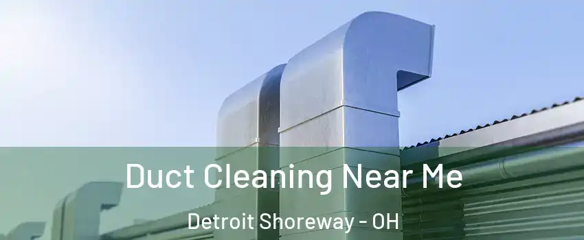 Duct Cleaning Near Me Detroit Shoreway - OH