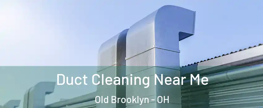 Duct Cleaning Near Me Old Brooklyn - OH