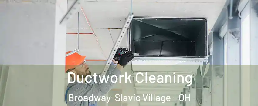 Ductwork Cleaning Broadway-Slavic Village - OH