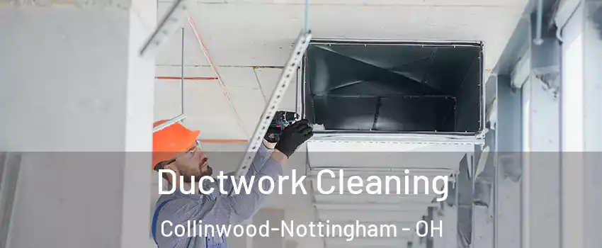 Ductwork Cleaning Collinwood-Nottingham - OH