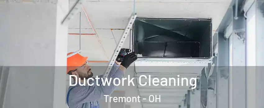Ductwork Cleaning Tremont - OH
