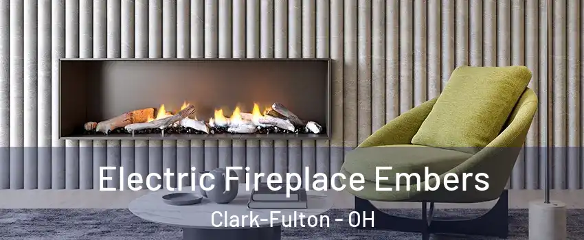 Electric Fireplace Embers Clark-Fulton - OH