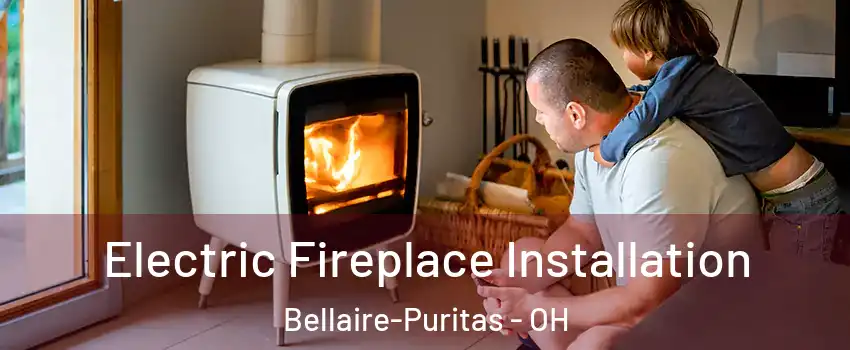 Electric Fireplace Installation Bellaire-Puritas - OH