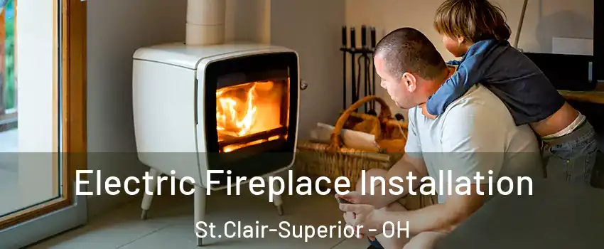 Electric Fireplace Installation St.Clair-Superior - OH
