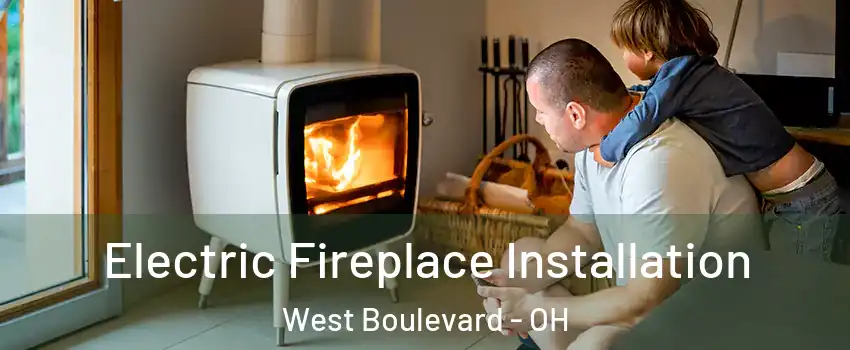 Electric Fireplace Installation West Boulevard - OH
