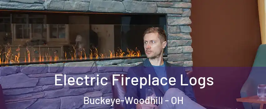 Electric Fireplace Logs Buckeye-Woodhill - OH