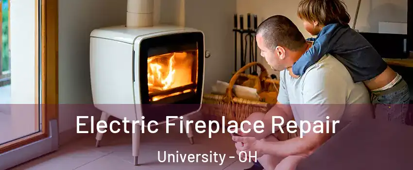 Electric Fireplace Repair University - OH
