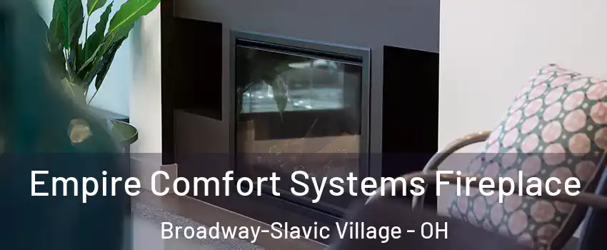 Empire Comfort Systems Fireplace Broadway-Slavic Village - OH