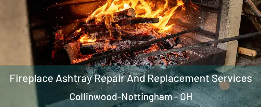 Fireplace Ashtray Repair And Replacement Services Collinwood-Nottingham - OH