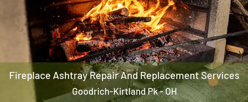 Fireplace Ashtray Repair And Replacement Services Goodrich-Kirtland Pk - OH