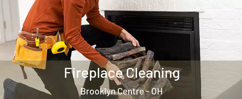 Fireplace Cleaning Brooklyn Centre - OH