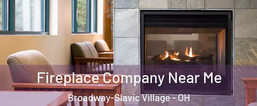 Fireplace Company Near Me Broadway-Slavic Village - OH