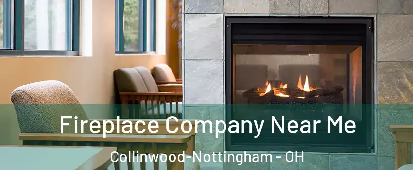 Fireplace Company Near Me Collinwood-Nottingham - OH