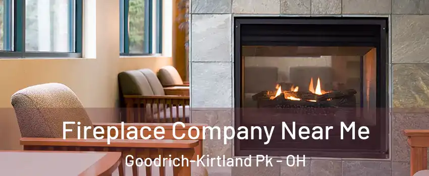 Fireplace Company Near Me Goodrich-Kirtland Pk - OH