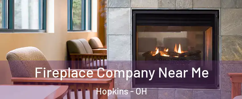Fireplace Company Near Me Hopkins - OH