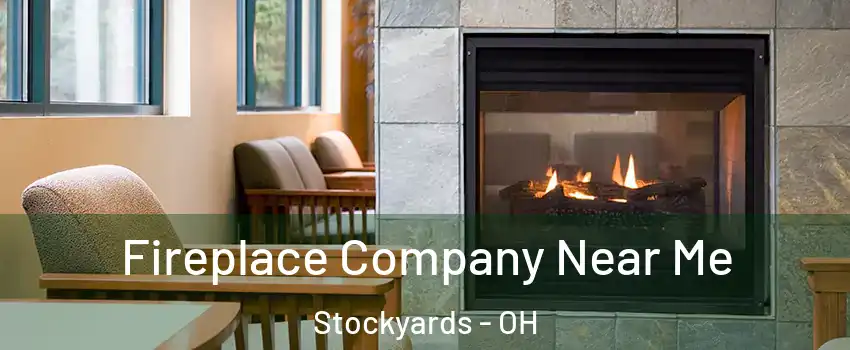 Fireplace Company Near Me Stockyards - OH