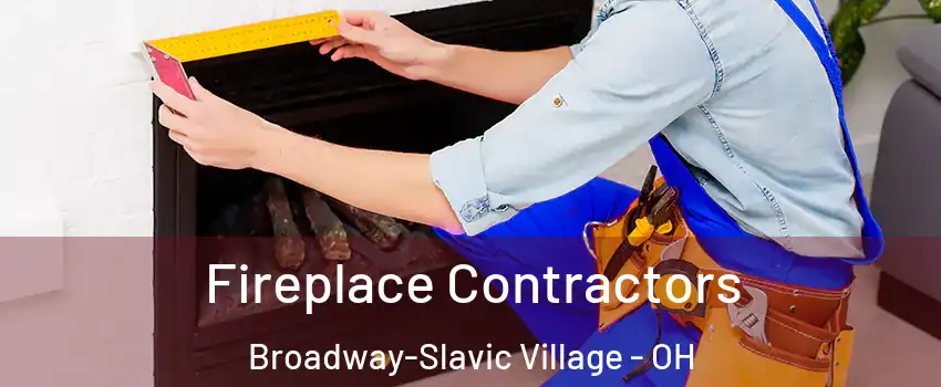 Fireplace Contractors Broadway-Slavic Village - OH