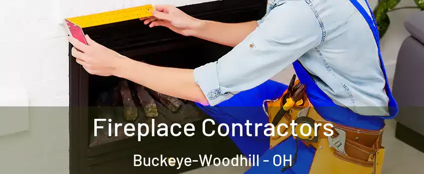 Fireplace Contractors Buckeye-Woodhill - OH