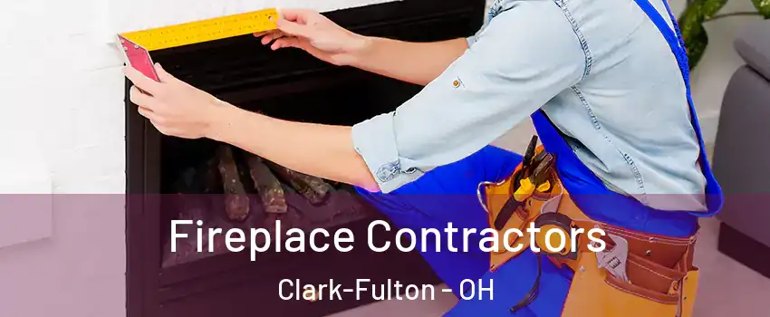 Fireplace Contractors Clark-Fulton - OH