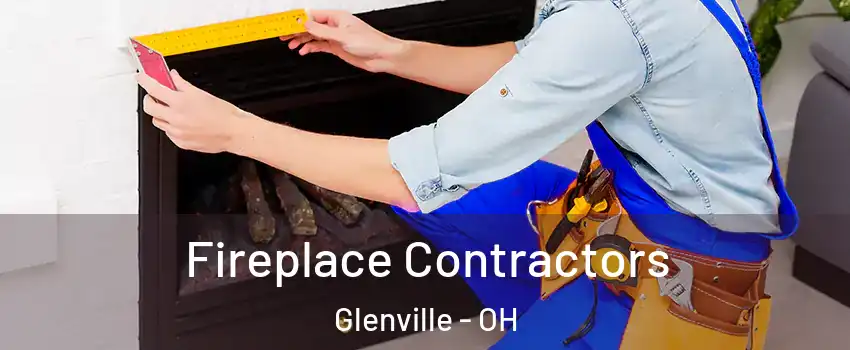 Fireplace Contractors Glenville - OH