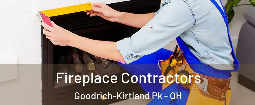 Fireplace Contractors Goodrich-Kirtland Pk - OH
