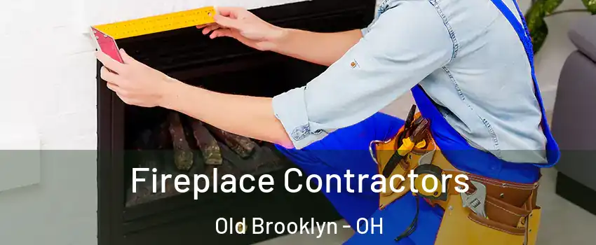 Fireplace Contractors Old Brooklyn - OH