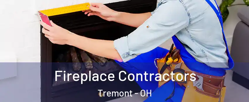 Fireplace Contractors Tremont - OH