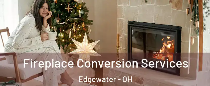 Fireplace Conversion Services Edgewater - OH
