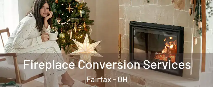 Fireplace Conversion Services Fairfax - OH